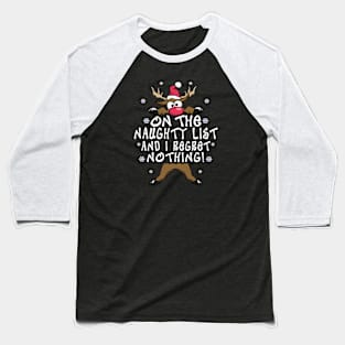 On The Naughty List And I Regret Nothing Reindeer Christmas Baseball T-Shirt